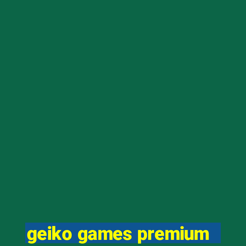 geiko games premium